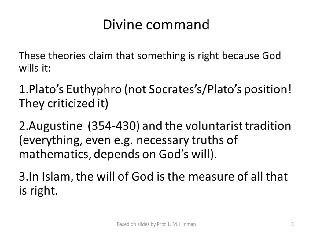 Divine command These theories claim that something is right because God wills it: Plato’s